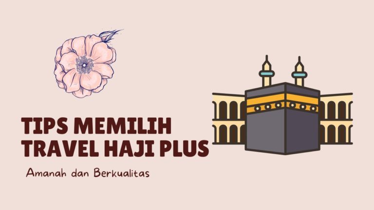 8 Tips Memilih Travel Haji dan Biro Umroh Terbaik