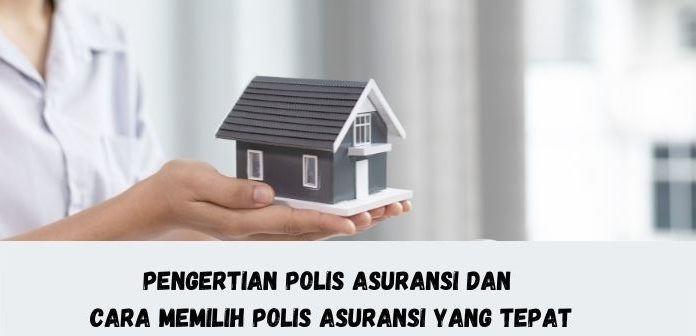 Cara Memilih Polis Asuransi