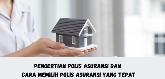 Cara Memilih Polis Asuransi