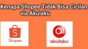 Shopee tidak Bisa Cicilan Pakai Akulaku