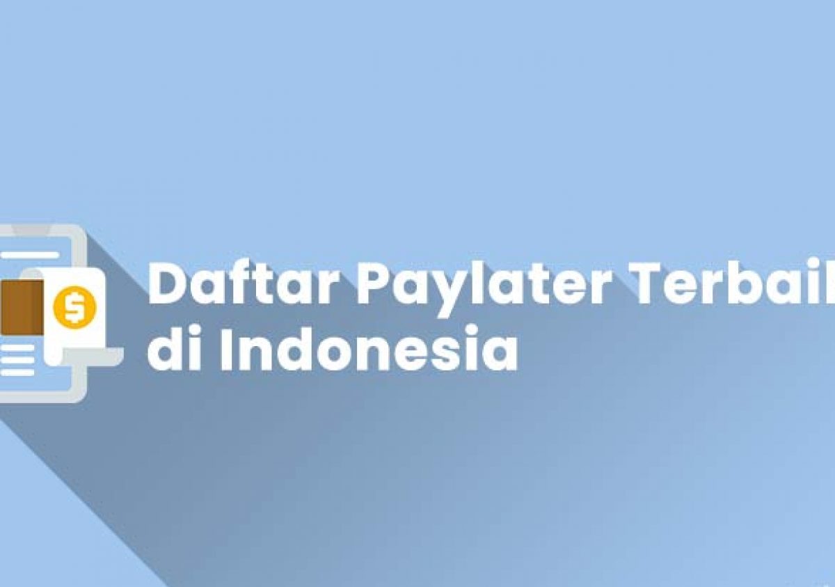 Paylater Bunga Rendah Terpercaya di Indonesia, Inilah Sederet Keuntungannya