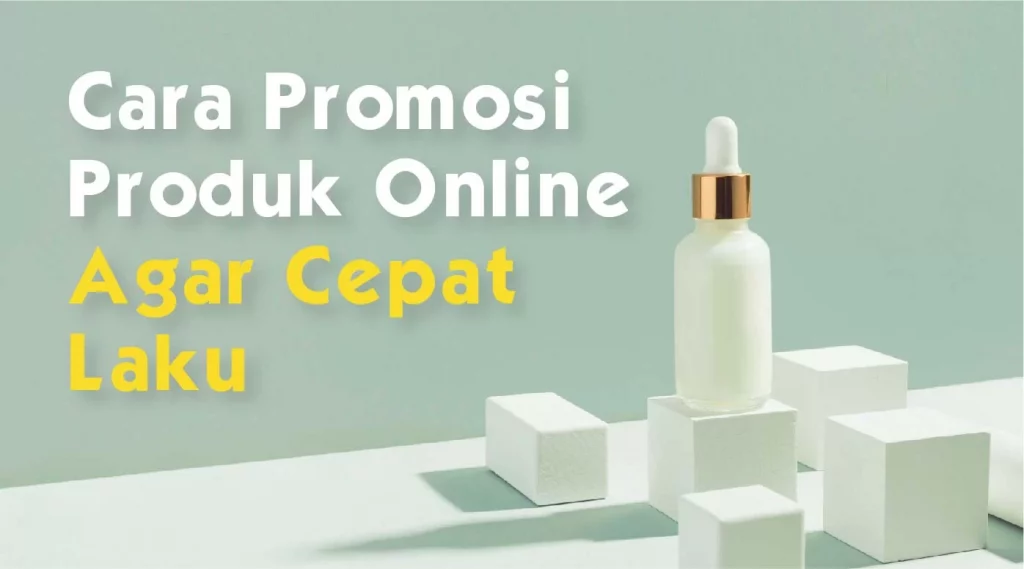 Tips Promosi Produk yang Menarik