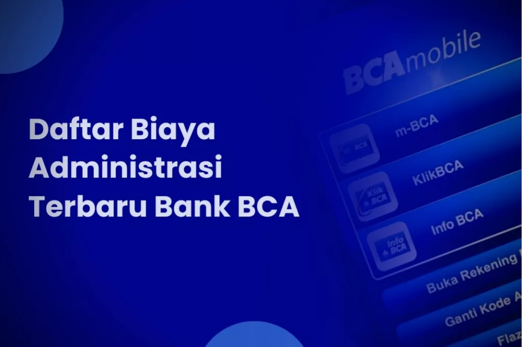 Daftar Biaya Administrasi Terbaru Bank BCA