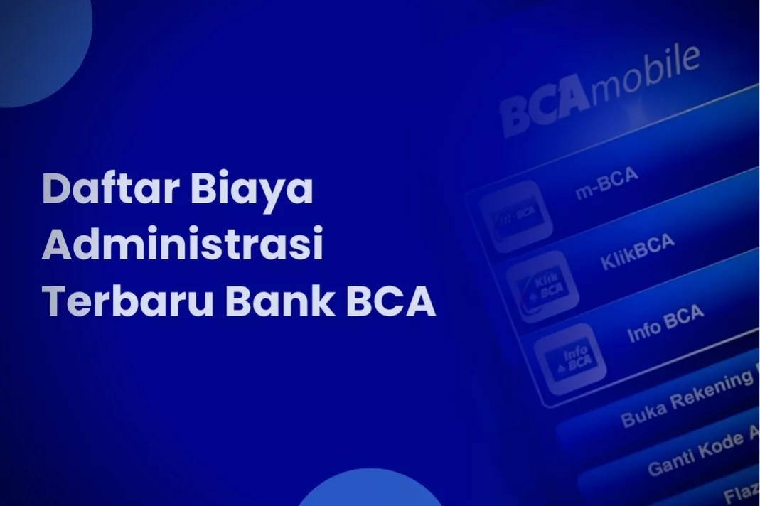 Daftar Biaya Administrasi Terbaru Bank BCA