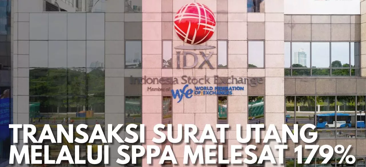 SPPA Catat Rekor Baru! Transaksi Surat Utang Melonjak Hampir 179,2%