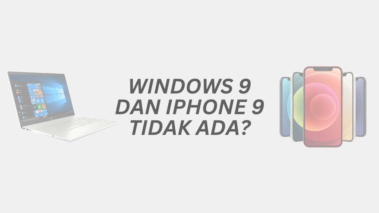 Kenapa Gak Ada iPhone 9 dan Windows 9, Sih? Ini Jawabannya!