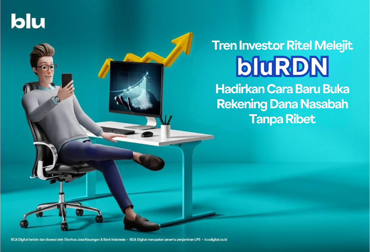 Tren Investor Ritel Melejit, bluRDN Hadirkan Cara Baru Buka Rekening Dana Nasabah Tanpa Ribet (1)